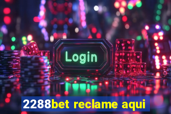 2288bet reclame aqui